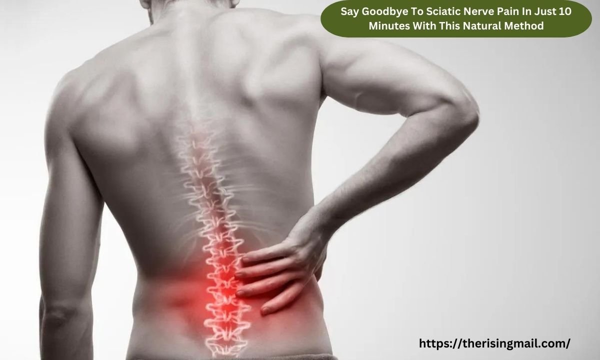 Say Goodbye To Sciatic Nerve Pain In Just 10 Minutes With This Natural Method